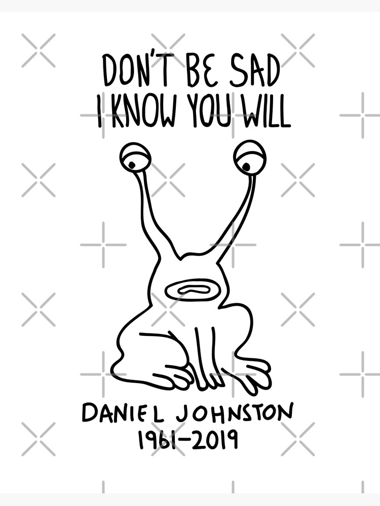 True Love Will Find You In The End - Daniel Johnston (Tribute Color Shirt)  | Photographic Print