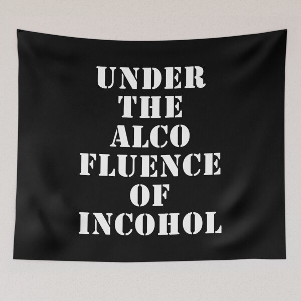 Item preview, Under The Alcofluence Of Incohol designed and sold by PoshJocks.
