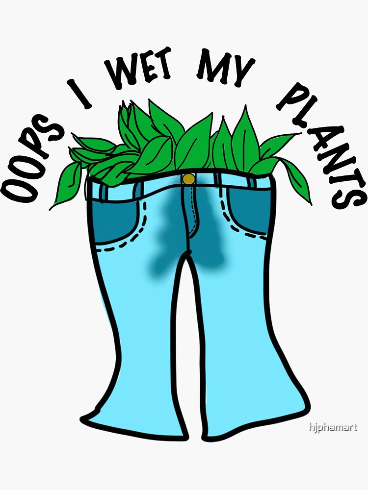 &quot;Oops I Wet My Plants&quot; Sticker by hjphamart Redbubble