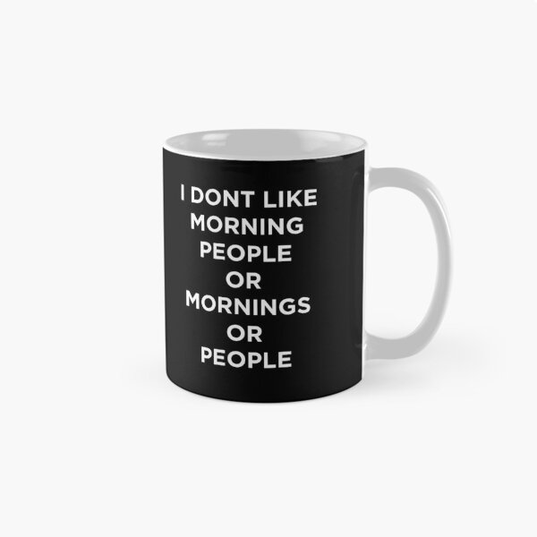 Item preview, I Dont Like Morning People - Or Mornings - Or People designed and sold by ExplosiveA.