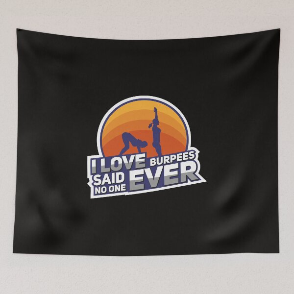 Item preview, I love BURPEES said no one EVER designed and sold by Glorad.