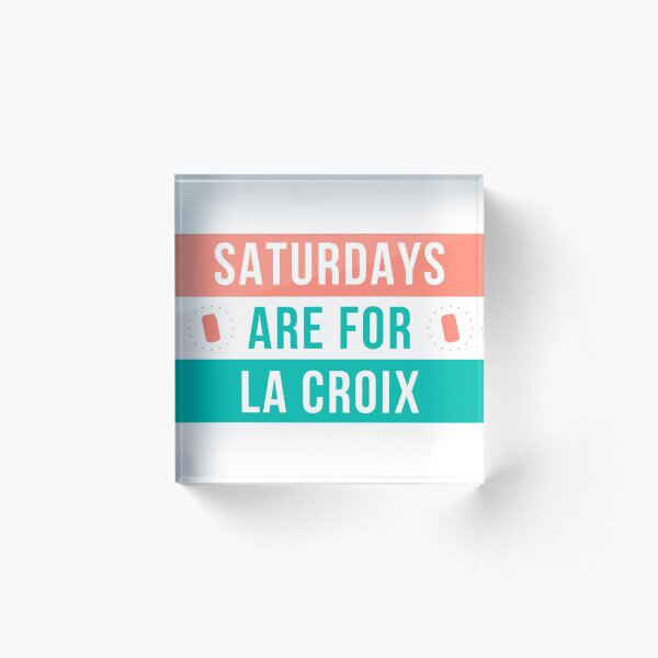 Item preview, SATURDAYS ARE FOR LA CROIX designed and sold by lyssajc.
