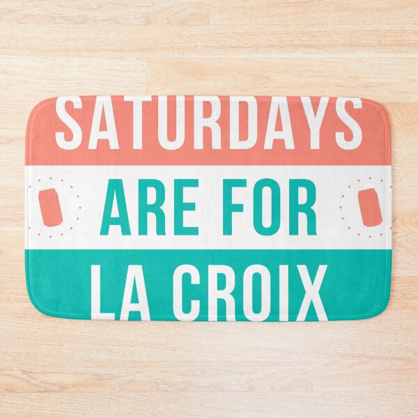 Item preview, SATURDAYS ARE FOR LA CROIX designed and sold by lyssajc.