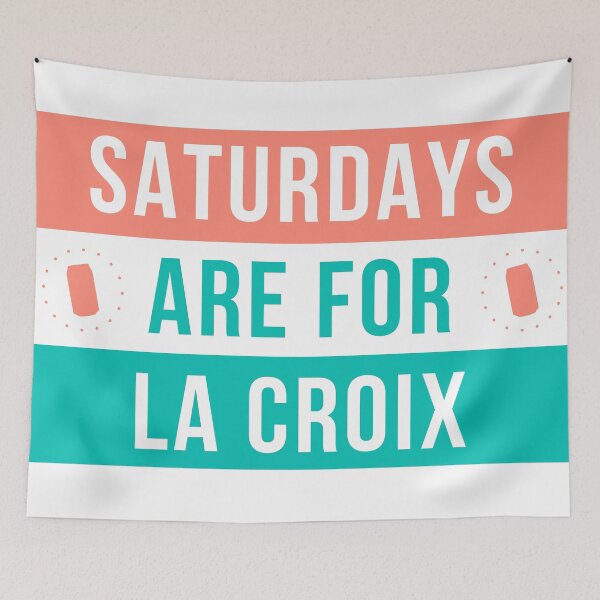 Item preview, SATURDAYS ARE FOR LA CROIX designed and sold by lyssajc.