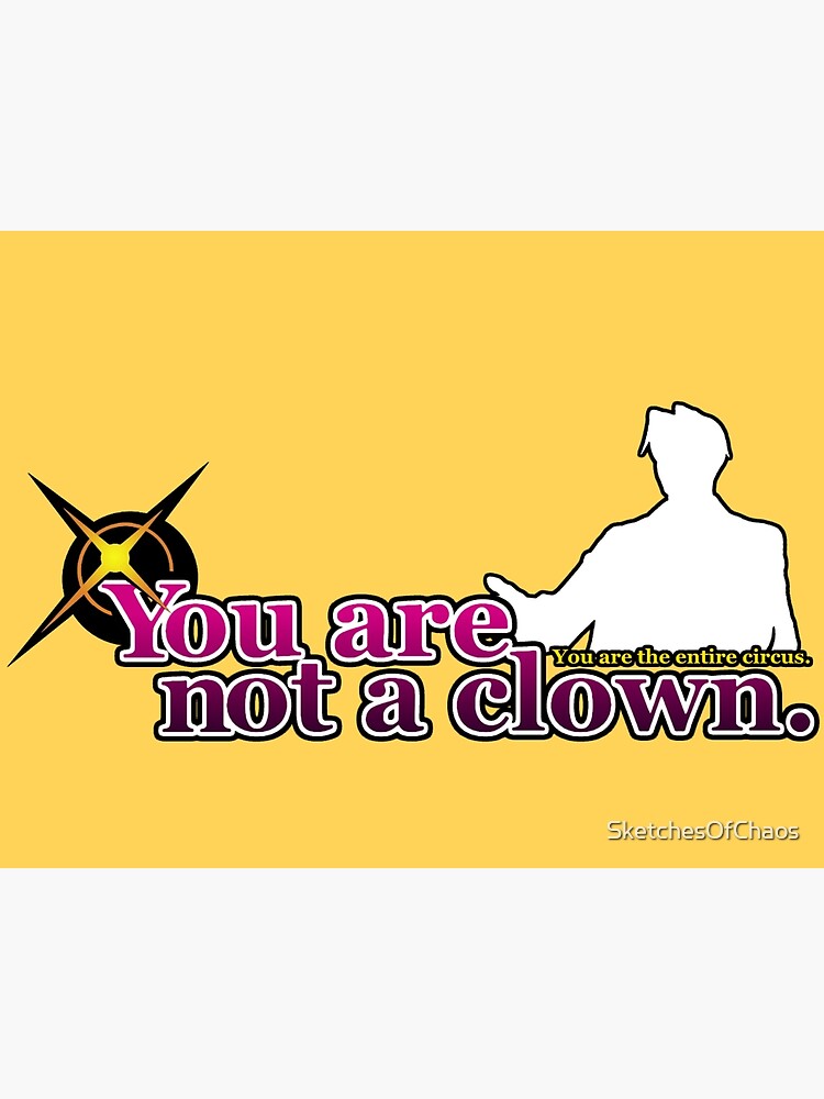 "You are the entire circus." Poster by SketchesOfChaos Redbubble