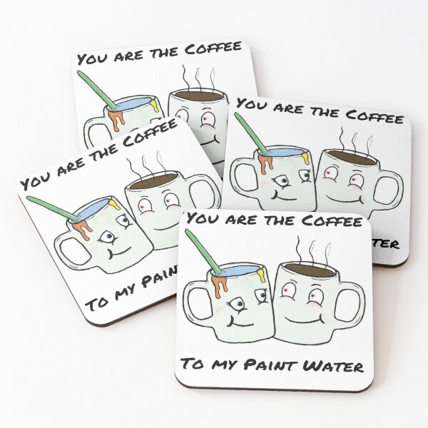 Item preview, You Are The Coffee To My Paint Water designed and sold by iartmyjob.