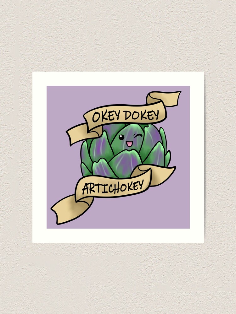 Okey Dokey Artichokey Art Print By Lemondropshoppe Redbubble