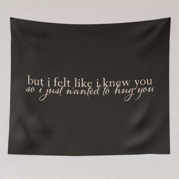 Item preview, but i felt like i knew you so i just wanted to hug you (dark) designed and sold by BoxOffice2938.