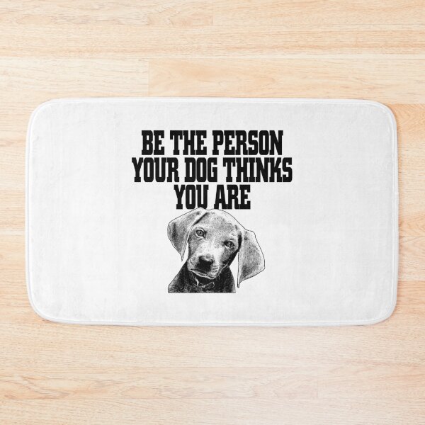 Item preview, Be The Person Your Thinks You Are , Dog Lovers designed and sold by Ouais  Malak.