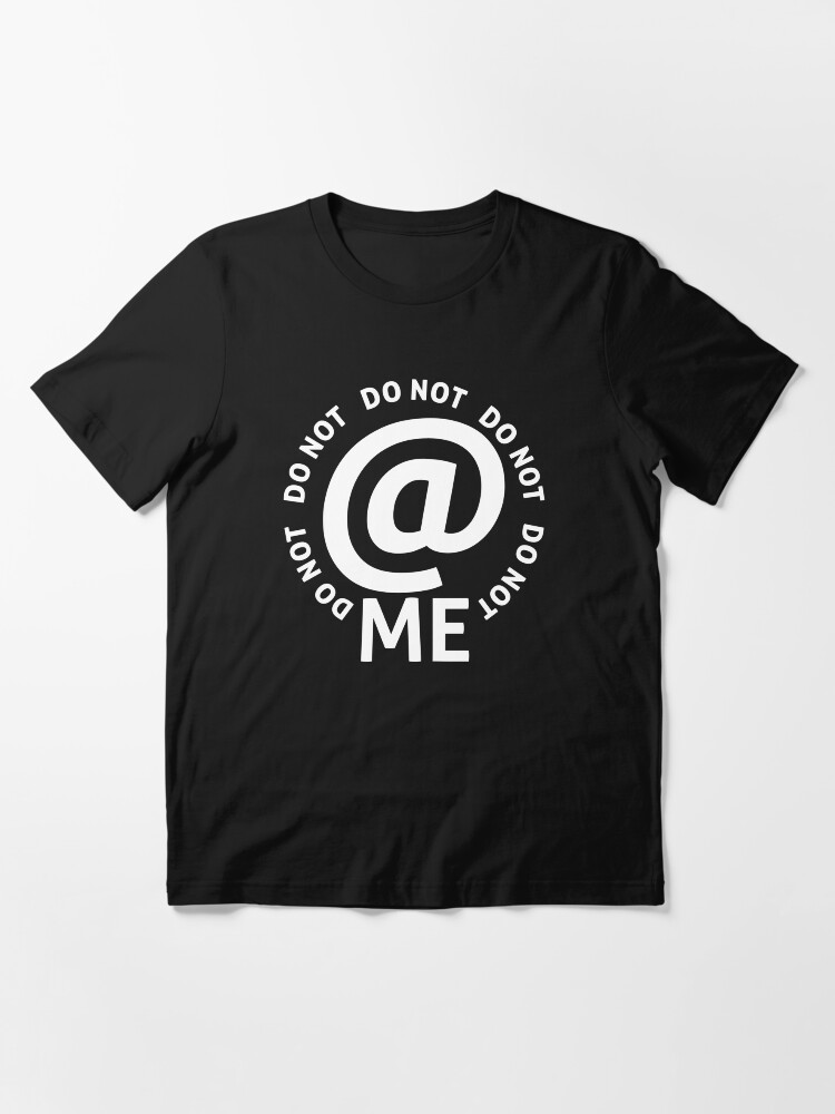 Alternate view of do not at me - white text Essential T-Shirt
