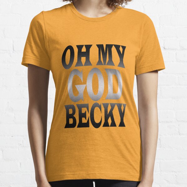 oh my god becky t shirt