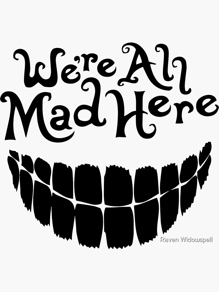 we-re-all-mad-here-alice-in-wonderland-sticker-for-sale-by