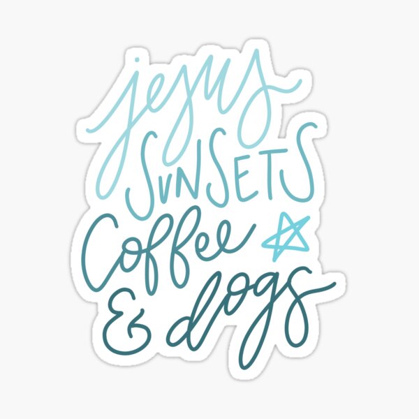 Jesus, Sunsets, Coffee, and Dogs Sticker