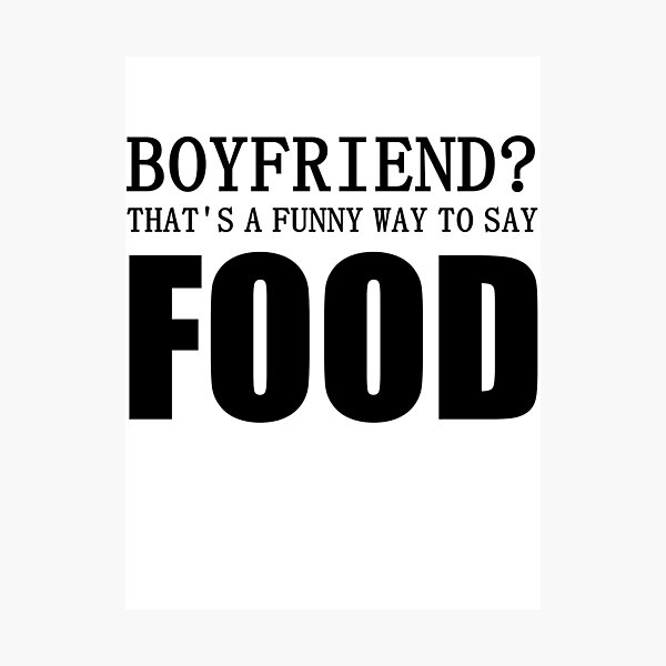 Item preview, Boyfriend? That's A Funny Way To Say Food designed and sold by evahhamilton.