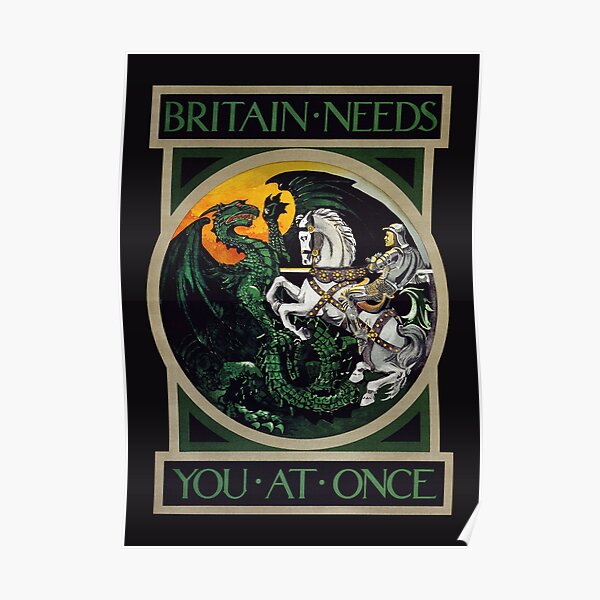 Saint George fighting the Dragon Britain Needs ou at Once WWI recruitment poster Brexit HD High Quality Poster