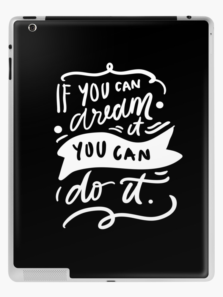 If You Can Dream It You Can Do It Inspirational Quotes iPhone Case for  Sale by ProjectX23