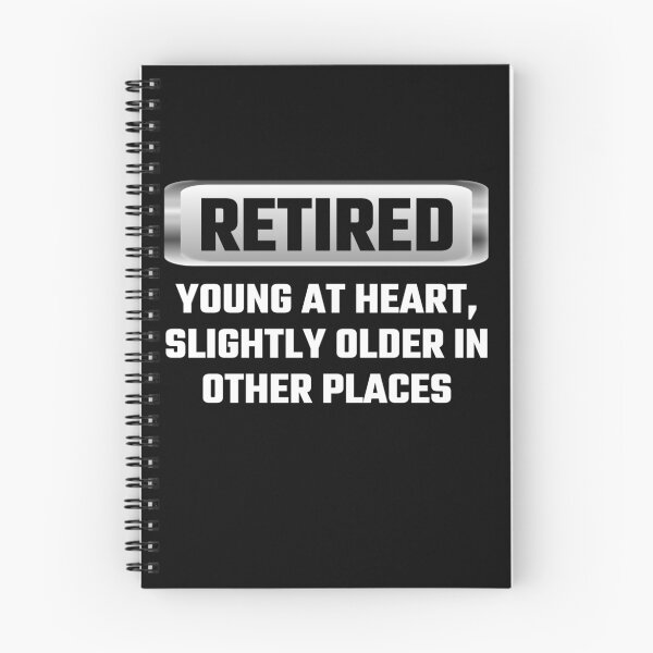 Item preview, Retired Young At Heart, Slightly Older In Other Places designed and sold by evahhamilton.