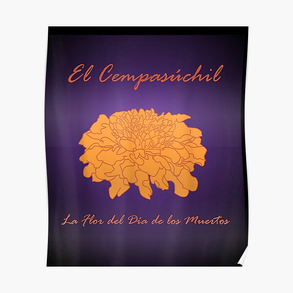 El Cempasuchil La Flor Del Dia De Los Muertos T Shirt Poster