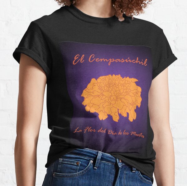 El Cempasuchil La Flor Del Dia De Los Muertos T Shirt Classic T-Shirt