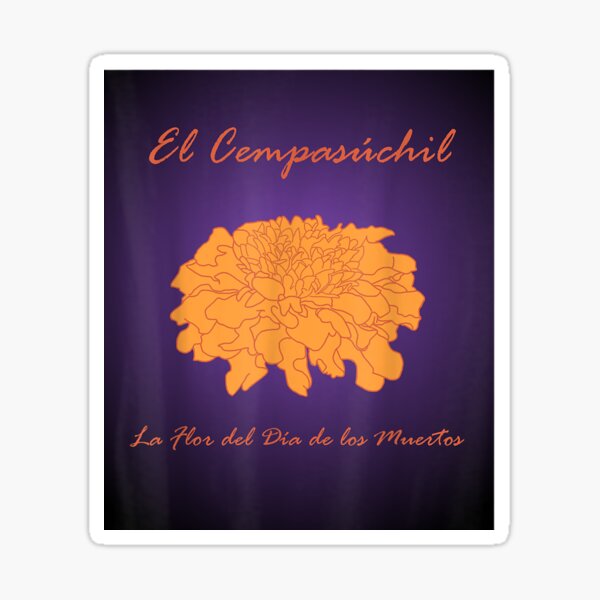 El Cempasuchil La Flor Del Dia De Los Muertos T Shirt Sticker