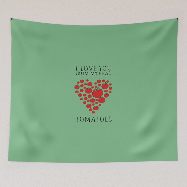 Item preview, I LOVE YOU FROM MY HEAD TOMATOES designed and sold by Rob Price.