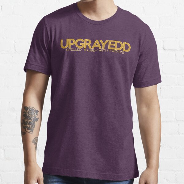 "UPGRAYEDD Spelled thusly Gold" Tshirt for Sale by nizcity