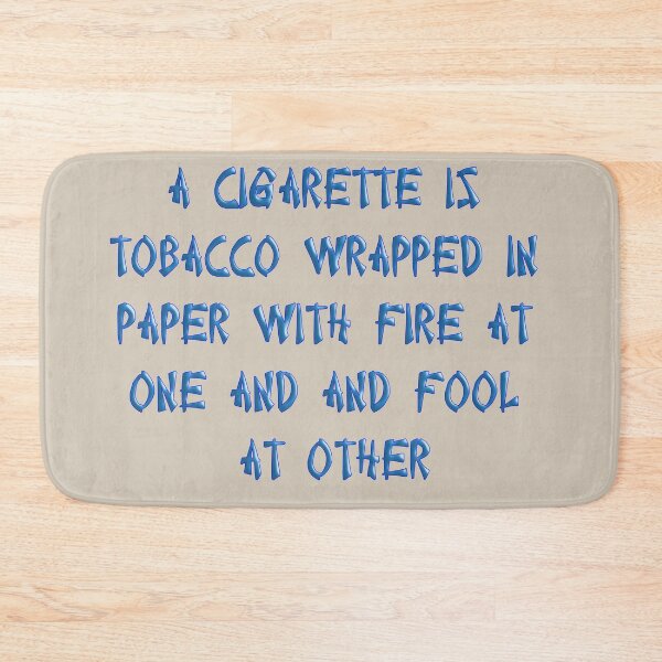 Item preview, A cigarette is tobacco wrapped in paper with fire at one and and fool at other. designed and sold by Squirrox.