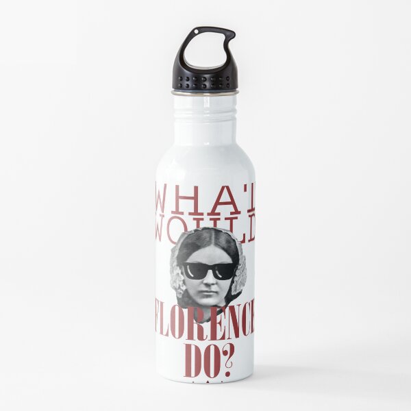 What Would Florence Do? Funny Florence Nightingale Water Bottle