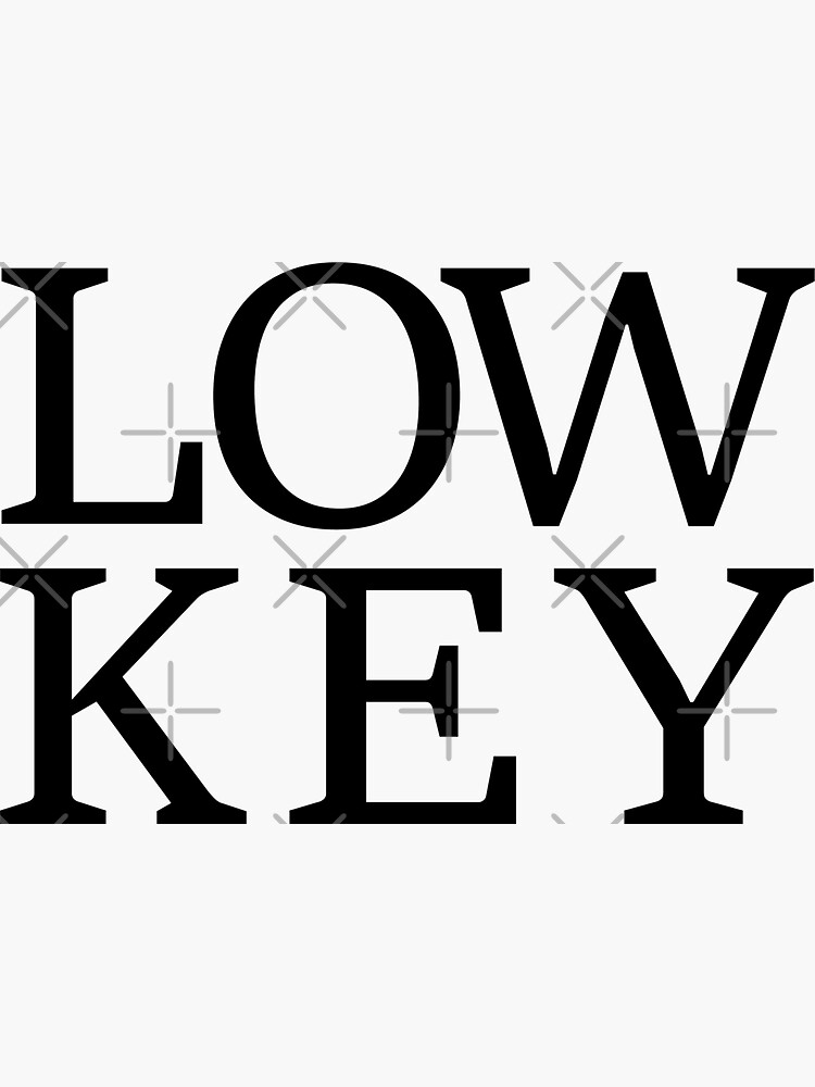"Low Key" Sticker for Sale by fanartdesigns Redbubble