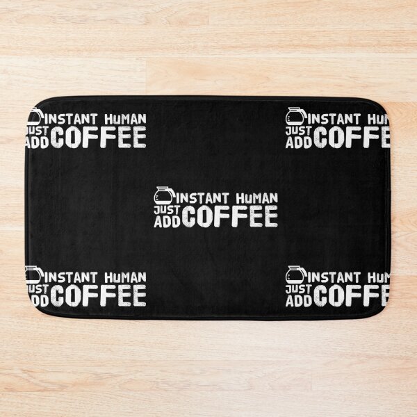 Item preview, Instant Human, Just Add Coffee, Funny, Caffeine, Coffee, Drinkers, Addicted, Gift, Beans, Iced, designed and sold by amilli.
