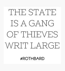 Gang of Thieves Rothbard quote Photographic Print