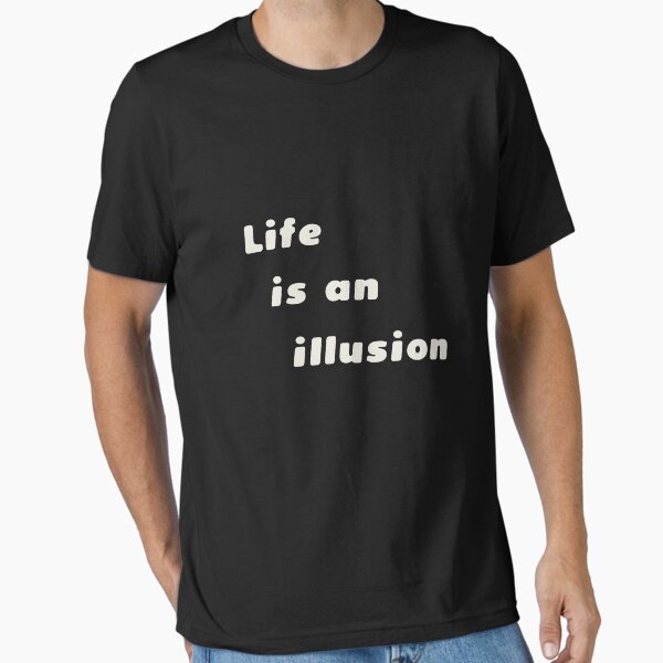 Item preview, Life is an illusion designed and sold by Epictshirt.