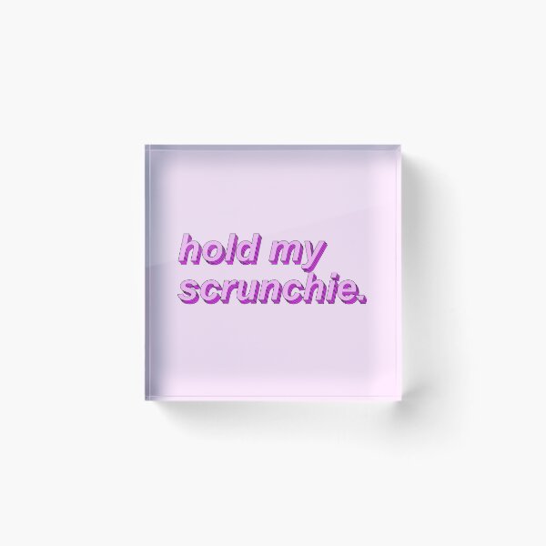 Item preview, hold my scrunchie designed and sold by poppingcandy.