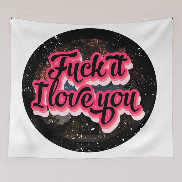 Item preview, Fuck It I Love You designed and sold by RainbowPandas.