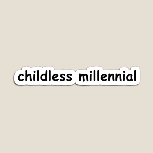 childless millennial Magnet