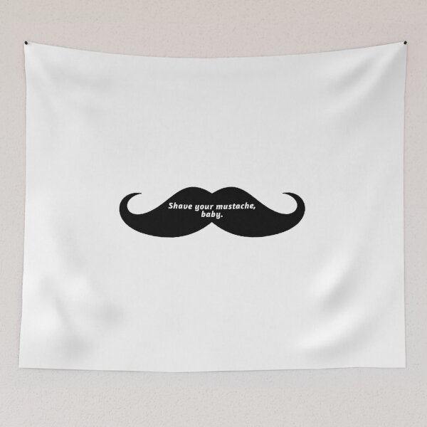 Item preview, Shave your mustache, baby. - Chantel - The Family Chantel - 90DF designed and sold by Ofthemoral.