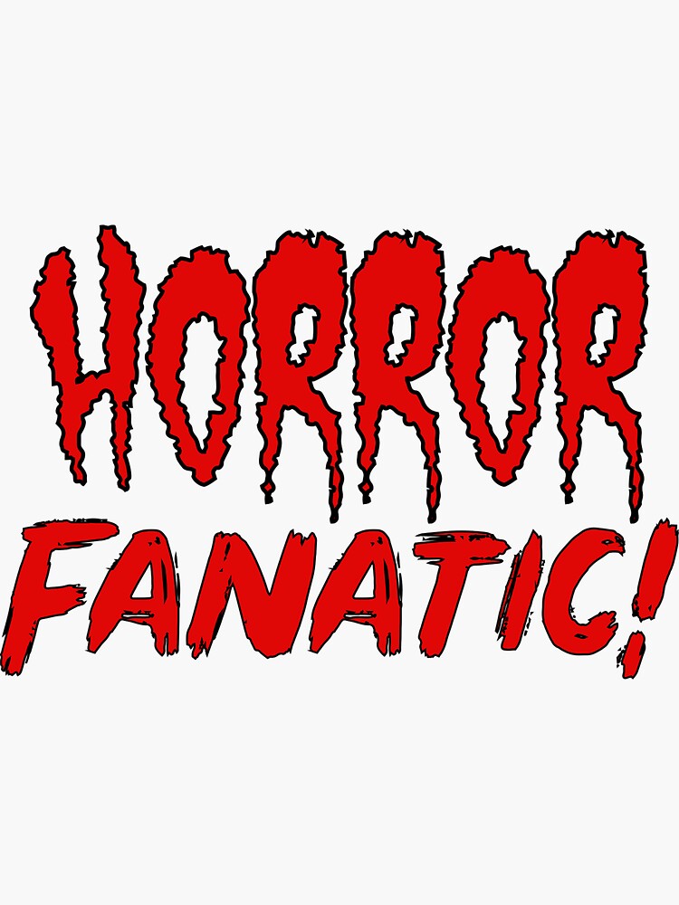 "Horror Fanatic!" Sticker by Wjsmith89 Redbubble