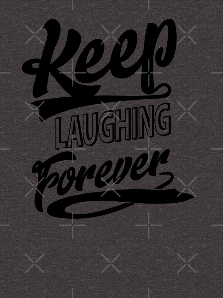 Keep Laughing Forever by warrant311