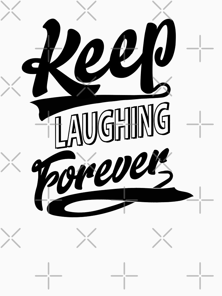 Keep Laughing Forever by warrant311