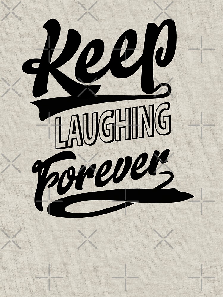 Keep Laughing Forever by warrant311
