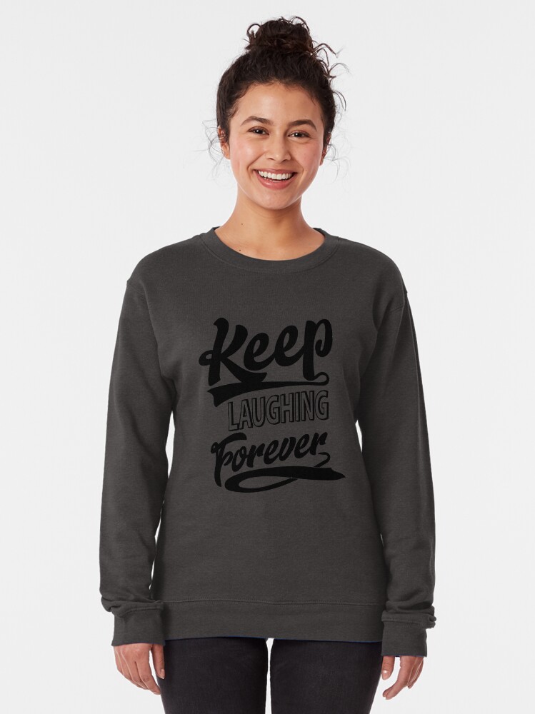 Alternate view of Keep Laughing Forever Pullover Sweatshirt
