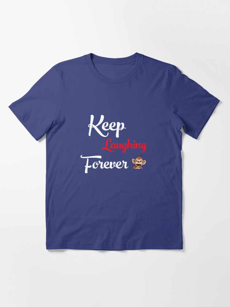 Alternate view of Keep Laughing Forever Monkey Essential T-Shirt