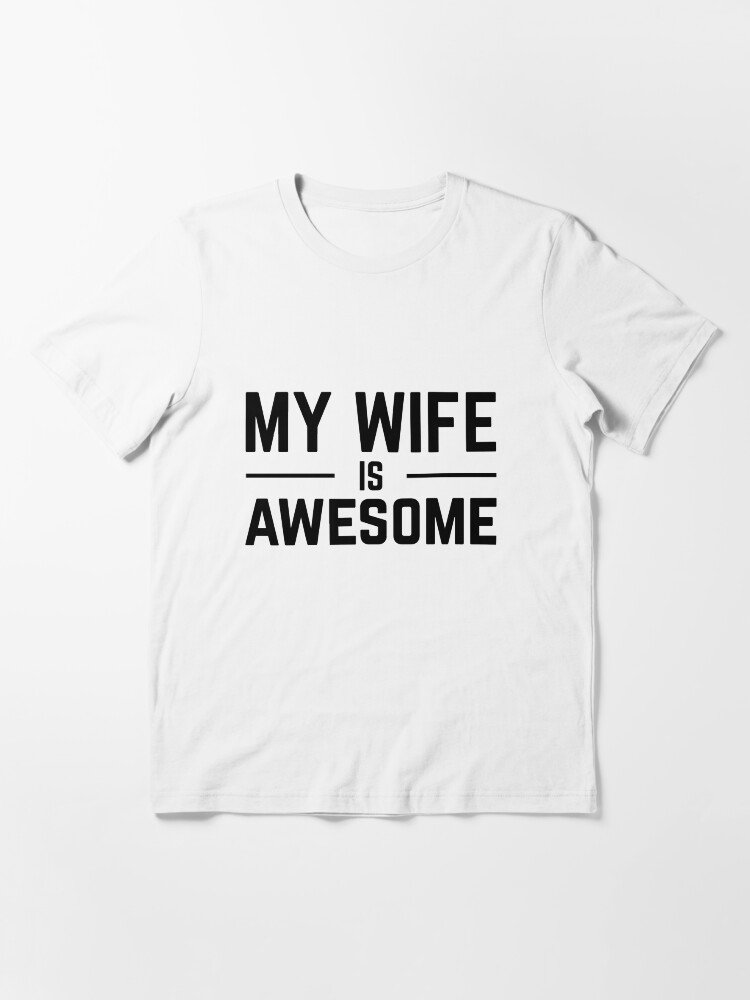 my wife is awesome t shirt