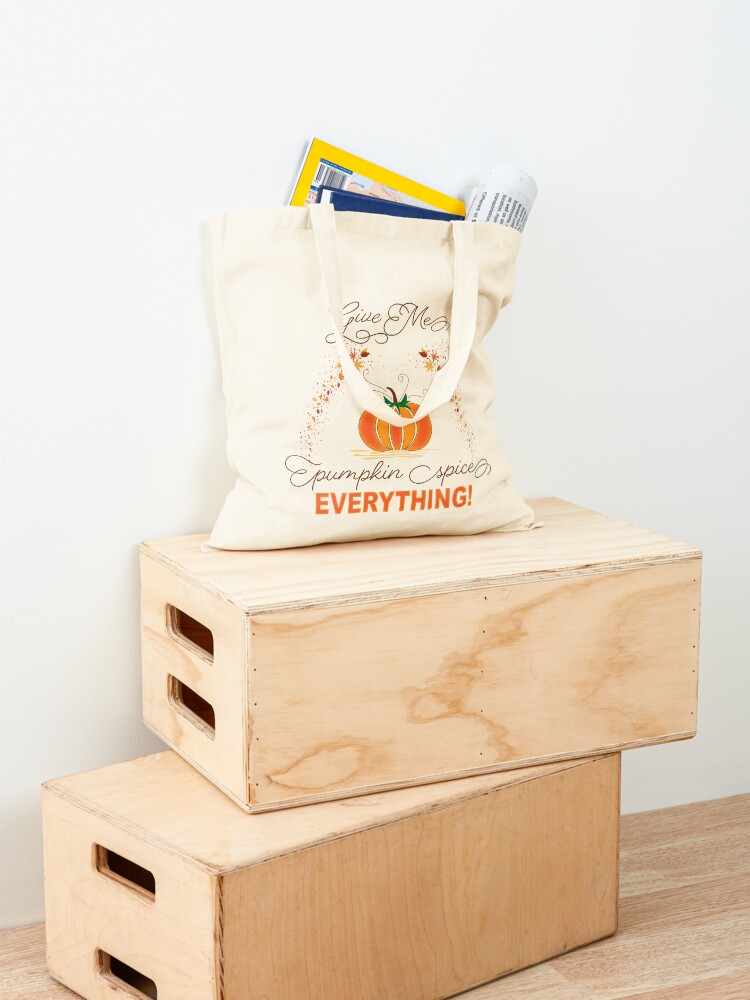 Alternate view of Give Me Pumpkin Spice Everything! Tote Bag