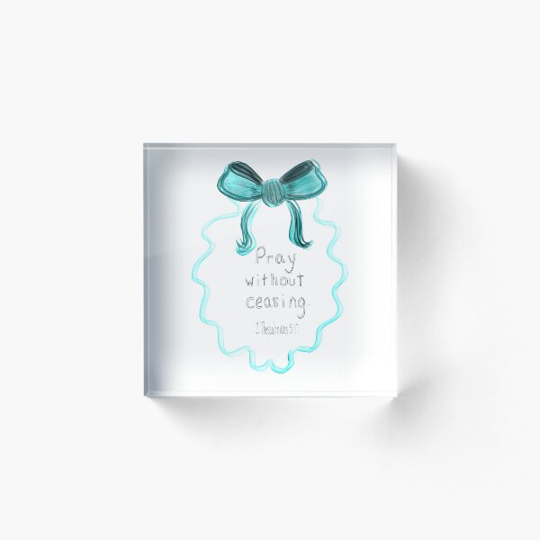 Pray Without Ceasing Acrylic Block