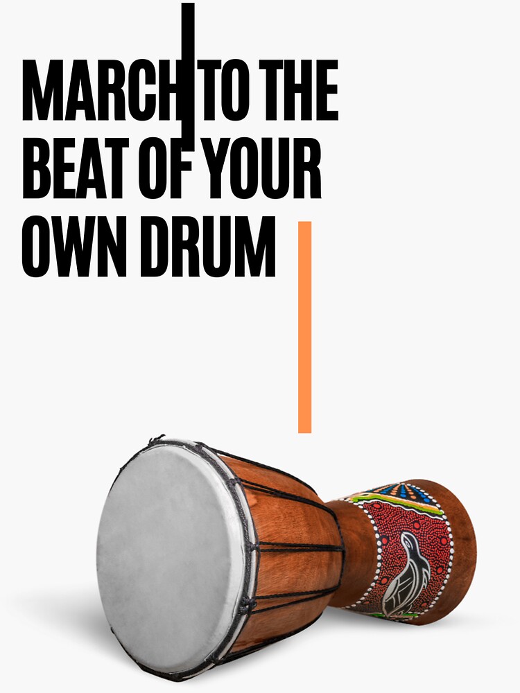 "MARCH TO THE BEAT OF YOUR OWN DRUM (WITH LINES)" Sticker for Sale by