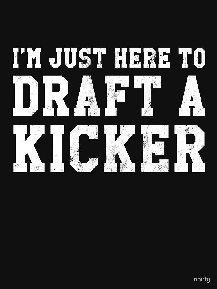 Im Here To Draft Kickers Funny Draft Party Fantasy Football T-Shirt