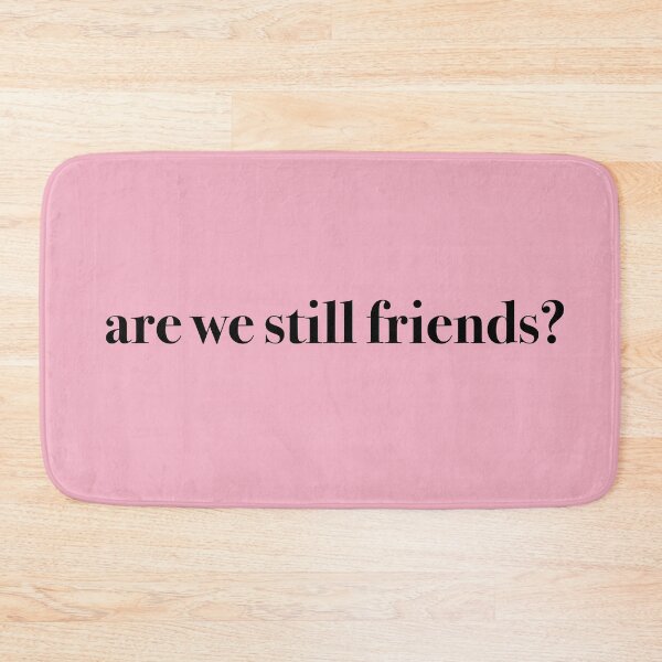 Item preview, ARE WE STILL FRIENDS? designed and sold by KaiDee.