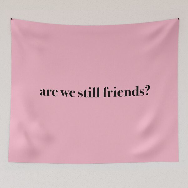 Item preview, ARE WE STILL FRIENDS? designed and sold by KaiDee.