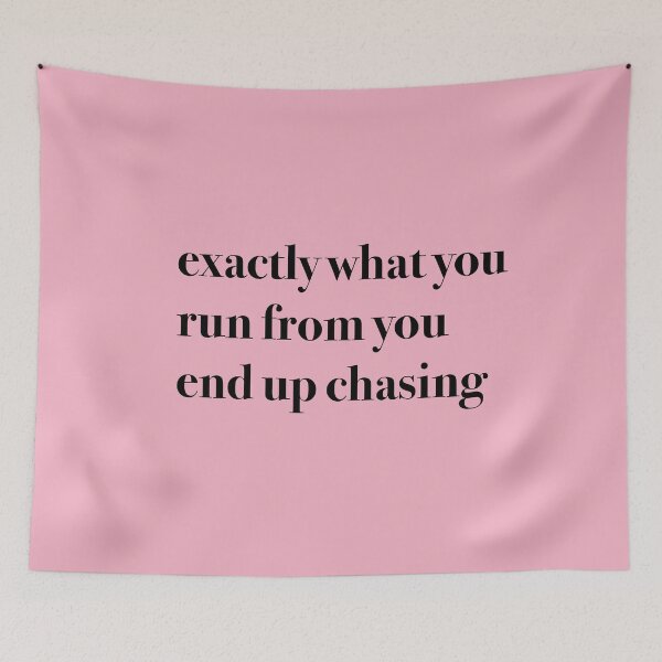 Item preview, EXACTLY WHAT YOU RUN FROM YOU END UP CHASING designed and sold by KaiDee.